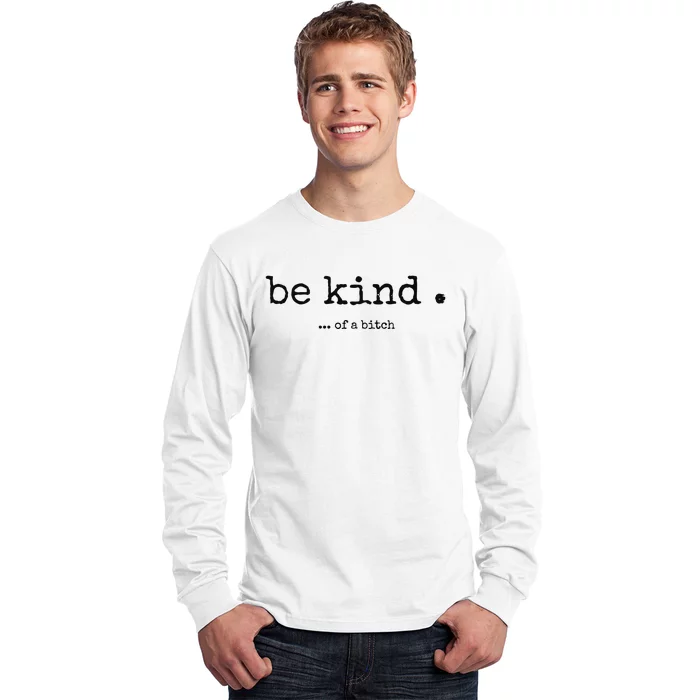 Be Kind Of A Bitch Funny Bitch Rude Typewriter Long Sleeve Shirt