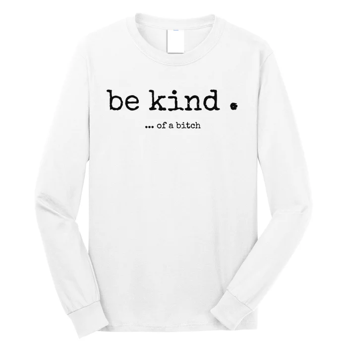 Be Kind Of A Bitch Funny Bitch Rude Typewriter Long Sleeve Shirt