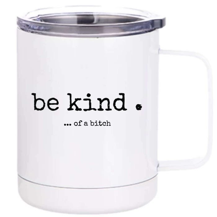 Be Kind Of A Bitch Funny Bitch Rude Typewriter Front & Back 12oz Stainless Steel Tumbler Cup