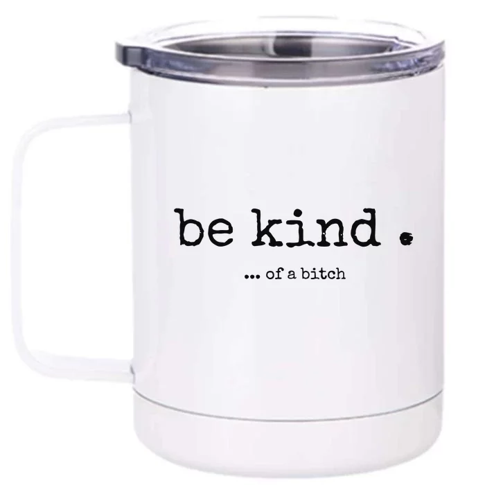 Be Kind Of A Bitch Funny Bitch Rude Typewriter Front & Back 12oz Stainless Steel Tumbler Cup