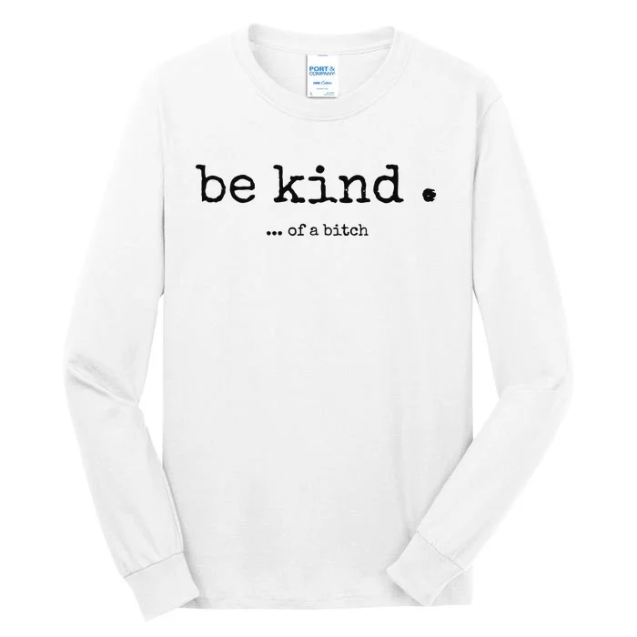 Be Kind Of A Bitch Funny Bitch Rude Typewriter Tall Long Sleeve T-Shirt