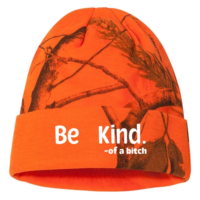 Be Kind Of A Bitch Funny Kati - 12in Camo Beanie