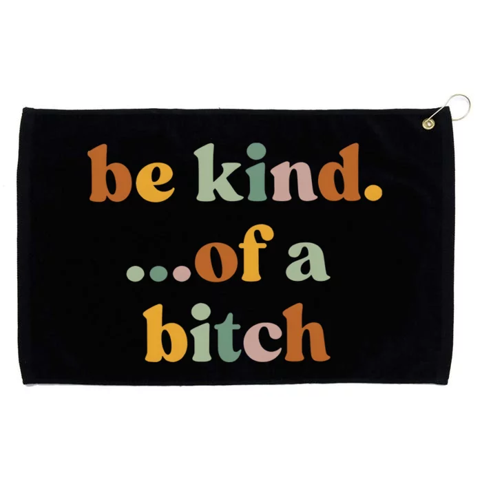 Be Kind Of A Bitch Funny Girl Grommeted Golf Towel