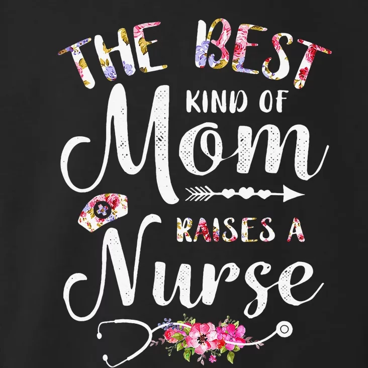 Best Kind Of Mom Raises A Nurse Mothers Day Toddler Hoodie