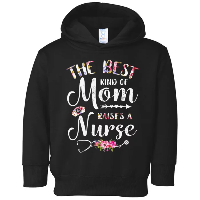 Best Kind Of Mom Raises A Nurse Mothers Day Toddler Hoodie