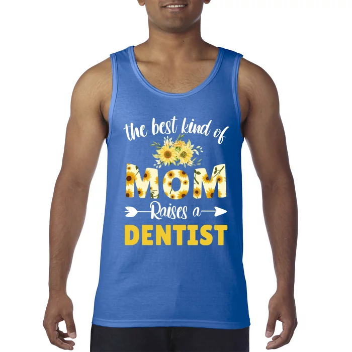 Best Kind Of Mom Raises A Dentist Sunflower Floral Mother Gift Tank Top