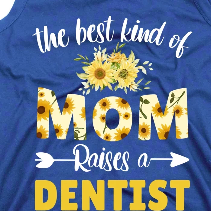 Best Kind Of Mom Raises A Dentist Sunflower Floral Mother Gift Tank Top