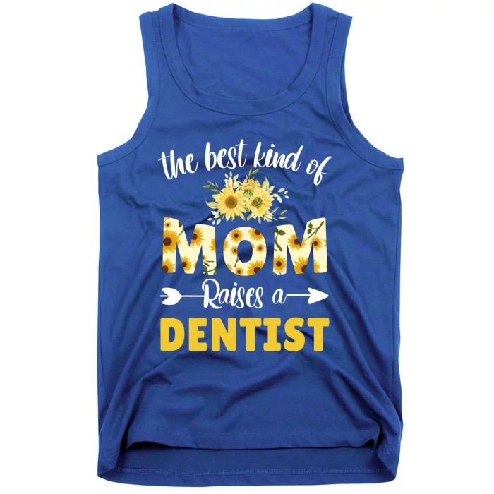 Best Kind Of Mom Raises A Dentist Sunflower Floral Mother Gift Tank Top