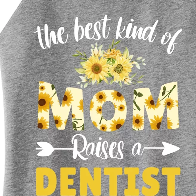 Best Kind Of Mom Raises A Dentist Sunflower Floral Mother Gift Women’s Perfect Tri Rocker Tank