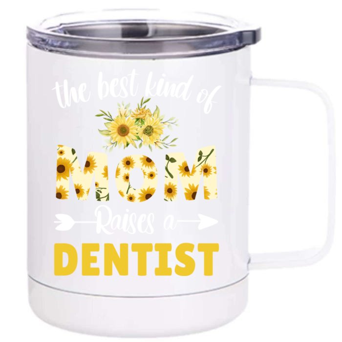 Best Kind Of Mom Raises A Dentist Sunflower Floral Mother Gift Front & Back 12oz Stainless Steel Tumbler Cup