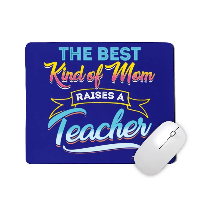 Best Kind Of Mom Raises A Teacher Gift Mousepad