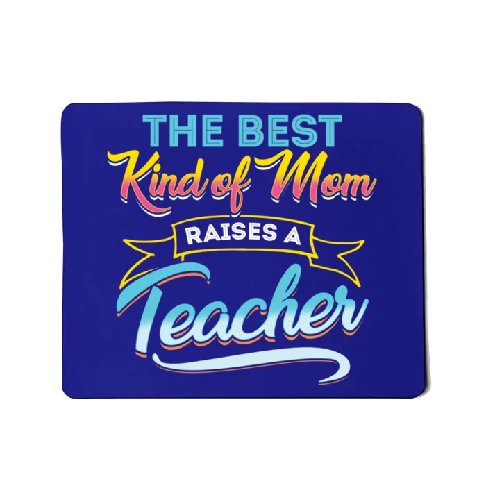 Best Kind Of Mom Raises A Teacher Gift Mousepad