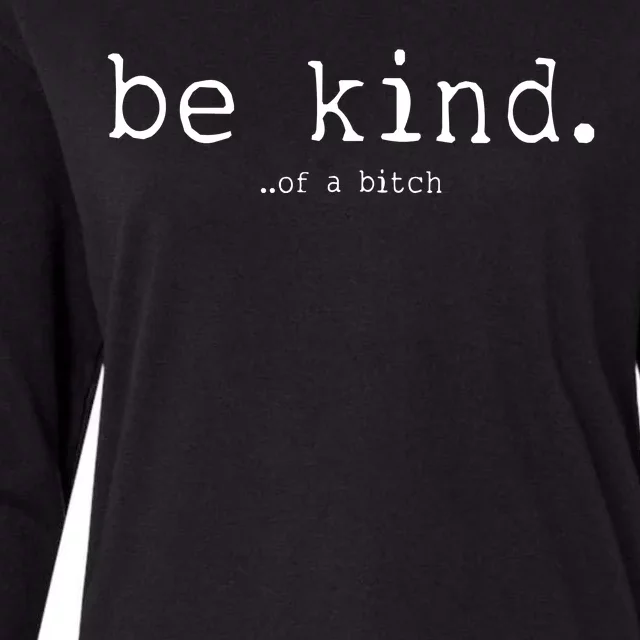 Be Kind Of A Bitch Funny Womens Cotton Relaxed Long Sleeve T-Shirt