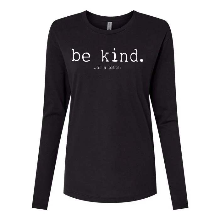 Be Kind Of A Bitch Funny Womens Cotton Relaxed Long Sleeve T-Shirt