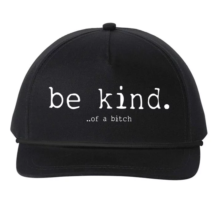 Be Kind Of A Bitch Funny Snapback Five-Panel Rope Hat