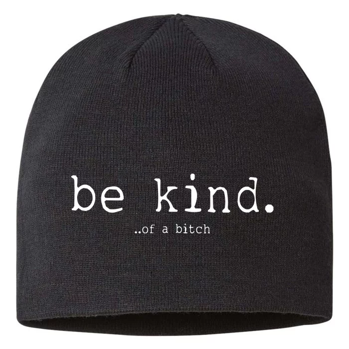 Be Kind Of A Bitch Funny 8 1/2in Sustainable Knit Beanie