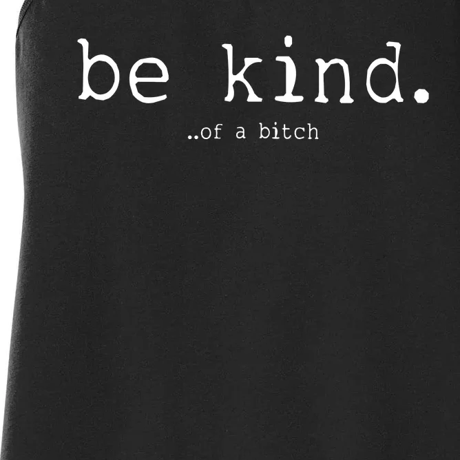 Be Kind Of A Bitch Funny Women's Racerback Tank