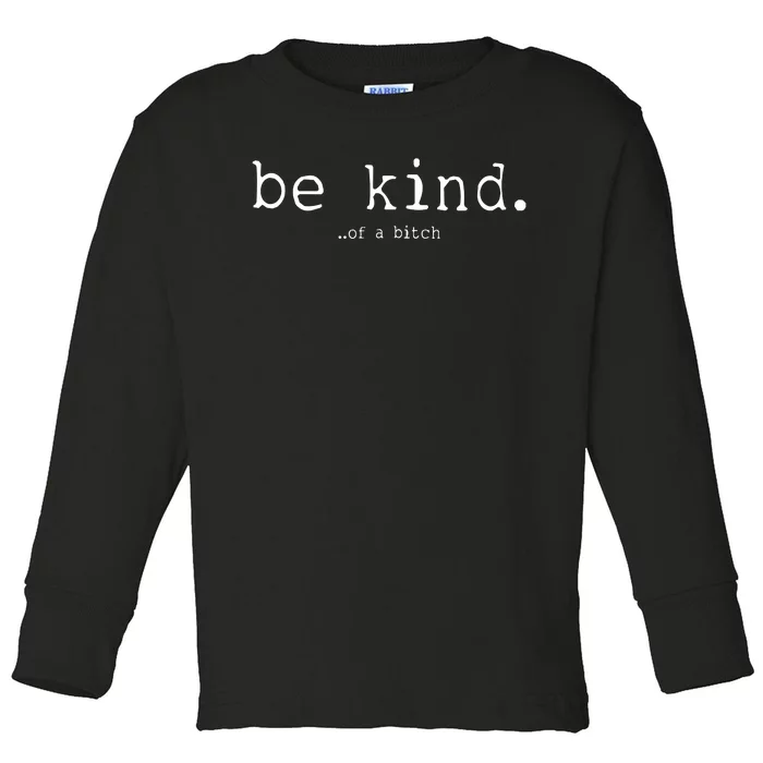 Be Kind Of A Bitch Funny Toddler Long Sleeve Shirt