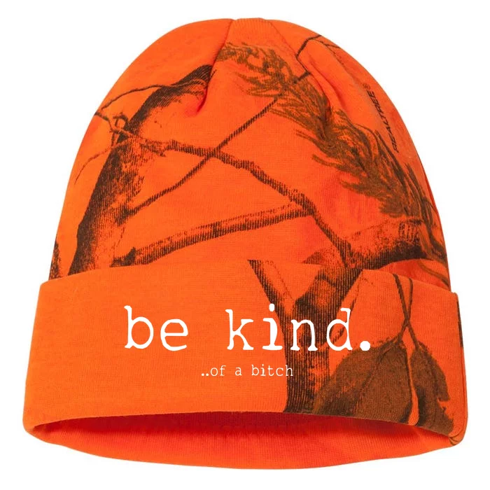 Be Kind Of A Bitch Funny Kati - 12in Camo Beanie