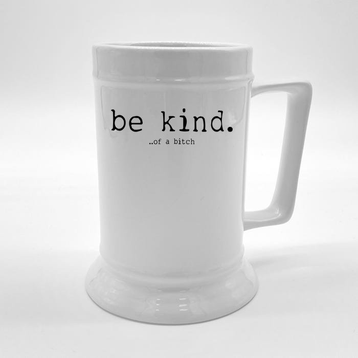 Be Kind Of A Bitch Funny Front & Back Beer Stein