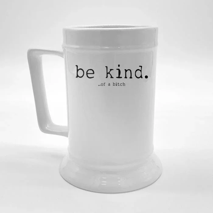 Be Kind Of A Bitch Funny Front & Back Beer Stein