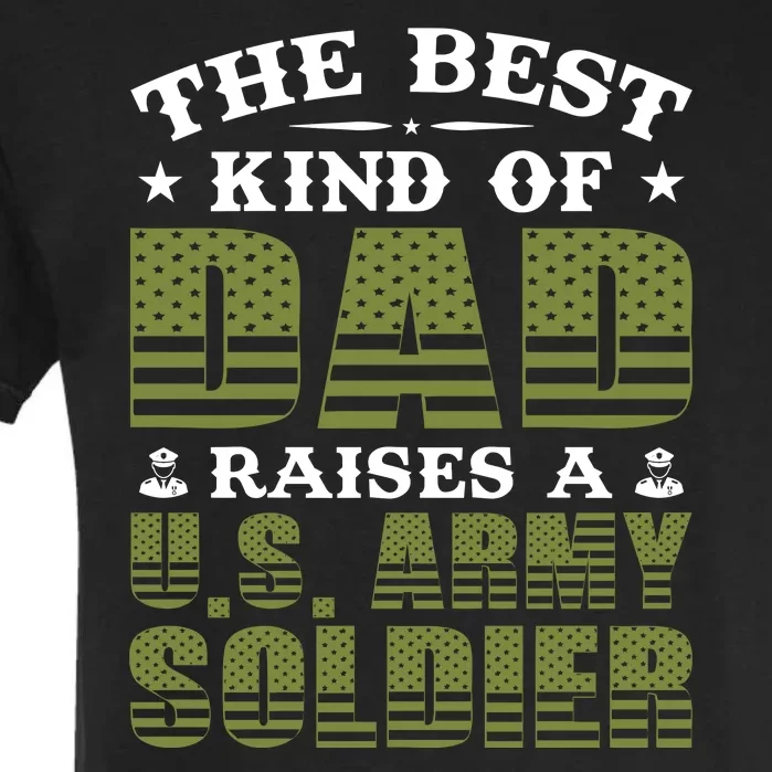 Best Kind Of Dad Raised A US Army Soldier Garment-Dyed Heavyweight T-Shirt