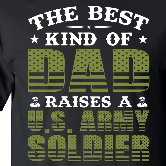 Best Kind Of Dad Raised A US Army Soldier Tall T-Shirt