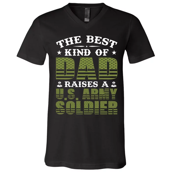 Best Kind Of Dad Raised A US Army Soldier V-Neck T-Shirt