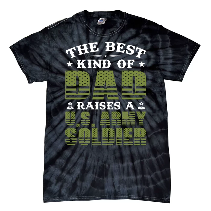 Best Kind Of Dad Raised A US Army Soldier Tie-Dye T-Shirt