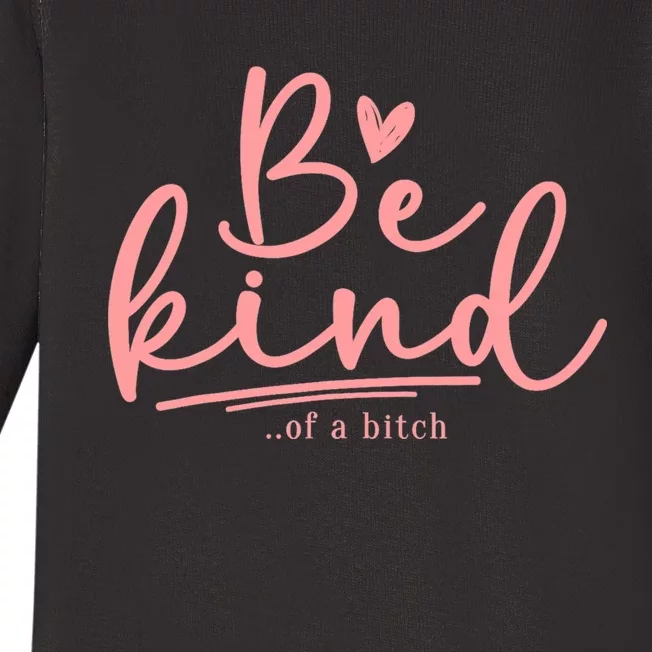 Be Kind Of A Bitch Funny Baby Long Sleeve Bodysuit