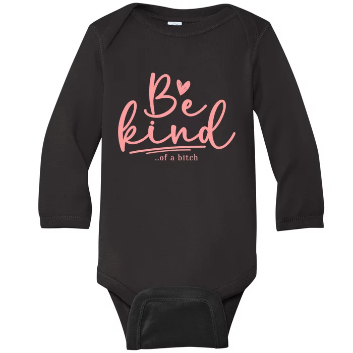 Be Kind Of A Bitch Funny Baby Long Sleeve Bodysuit