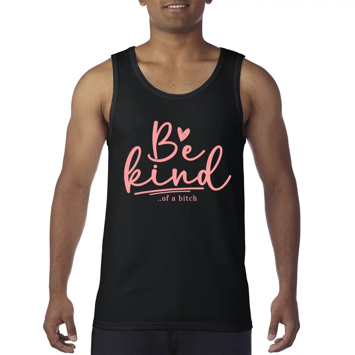 Be Kind Of A Bitch Funny Tank Top