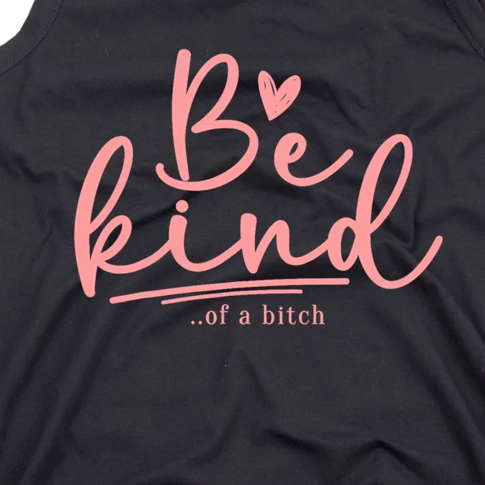 Be Kind Of A Bitch Funny Tank Top