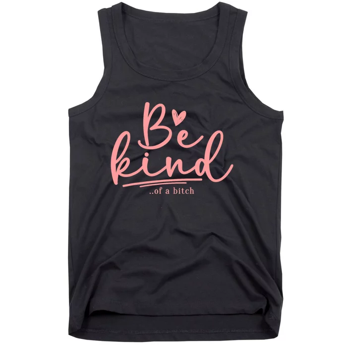 Be Kind Of A Bitch Funny Tank Top