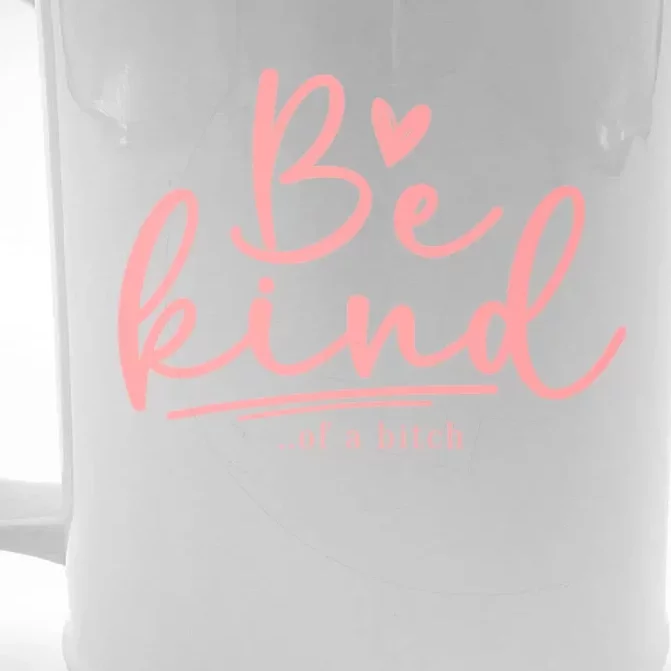 Be Kind Of A Bitch Funny Front & Back Beer Stein