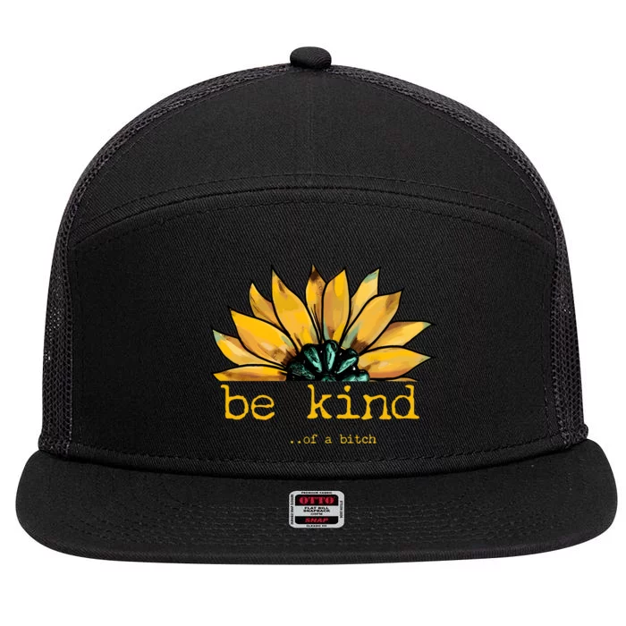 Be Kind Of A Bitch Sunflower Funny Quote Design 7 Panel Mesh Trucker Snapback Hat