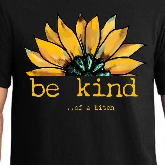 Be Kind Of A Bitch Sunflower Funny Quote Design Pajama Set