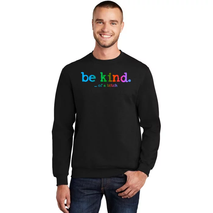 Be Kind ...Of A Bitch Retro Tall Sweatshirt