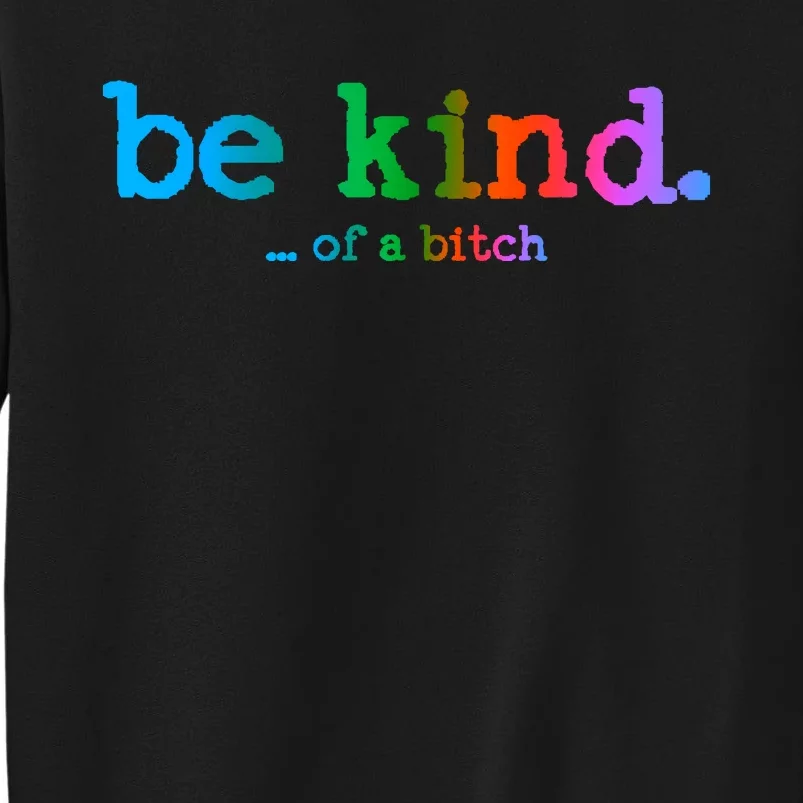 Be Kind ...Of A Bitch Retro Tall Sweatshirt