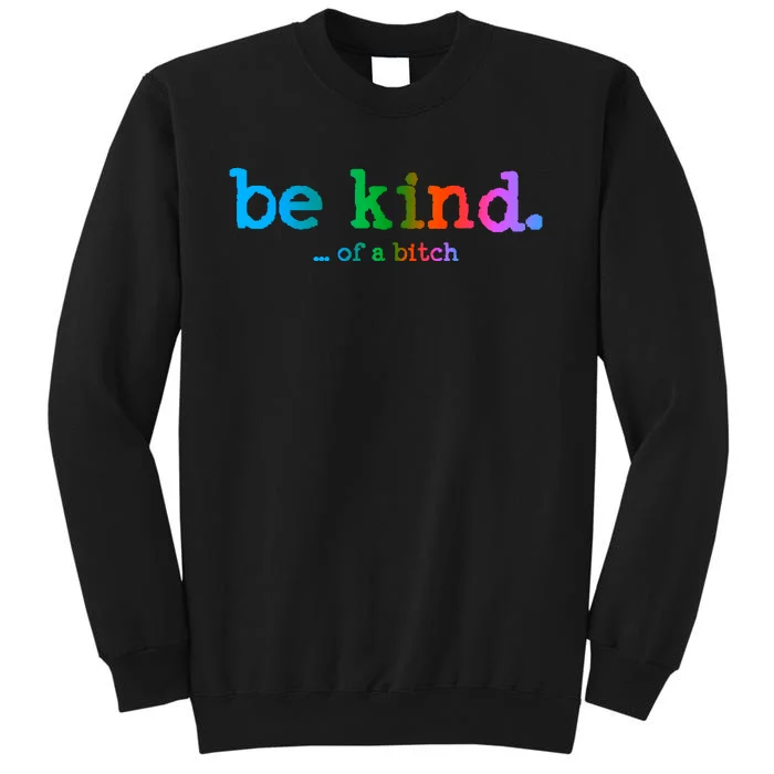 Be Kind ...Of A Bitch Retro Tall Sweatshirt