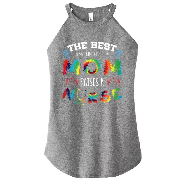 Best Kind Of Mom Raises A Nurse Nurse Life Cool Gift Women’s Perfect Tri Rocker Tank