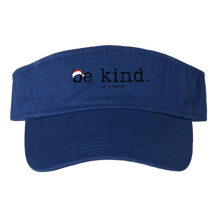 Be Kind Of A Bitch Funny Christmas Valucap Bio-Washed Visor