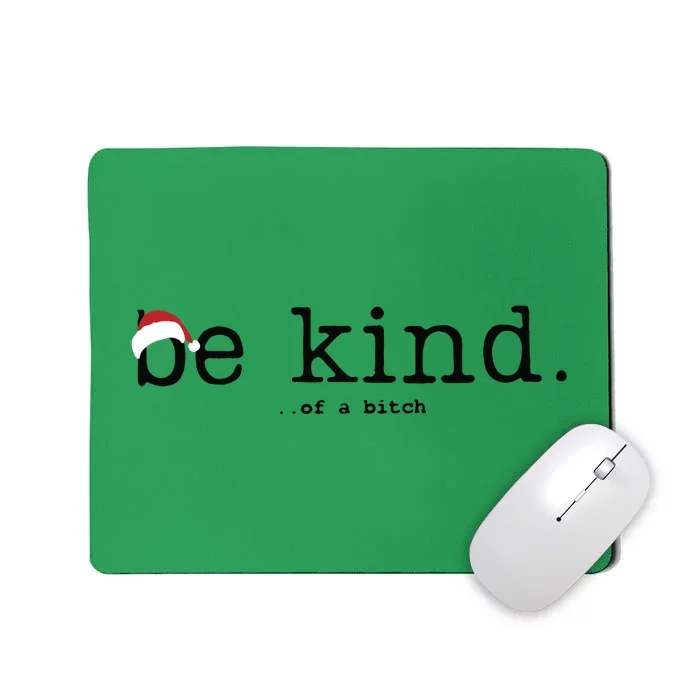 Be Kind Of A Bitch Funny Christmas Mousepad