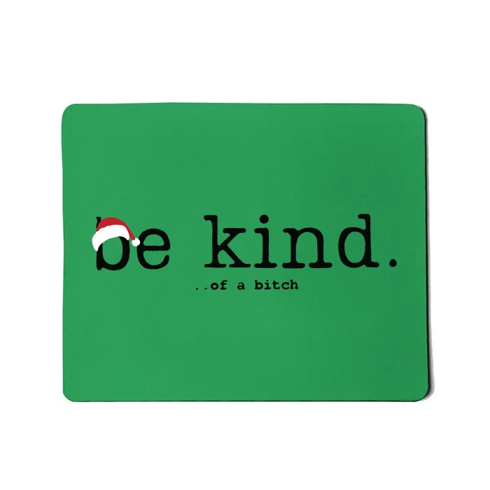 Be Kind Of A Bitch Funny Christmas Mousepad