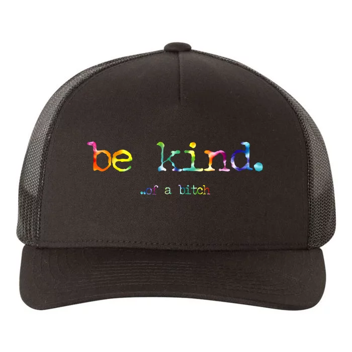 Be Kind Of A Bitch Tie Dye Yupoong Adult 5-Panel Trucker Hat