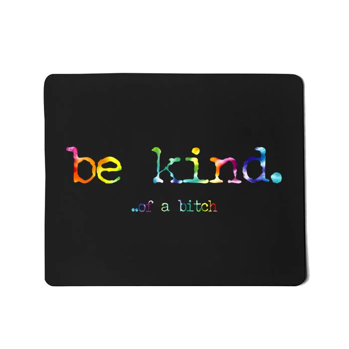 Be Kind Of A Bitch Tie Dye Mousepad