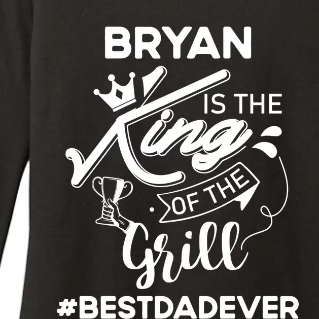 Bryan King Of The Grill Best Dad Ever Fathers Day Gift Womens CVC Long Sleeve Shirt