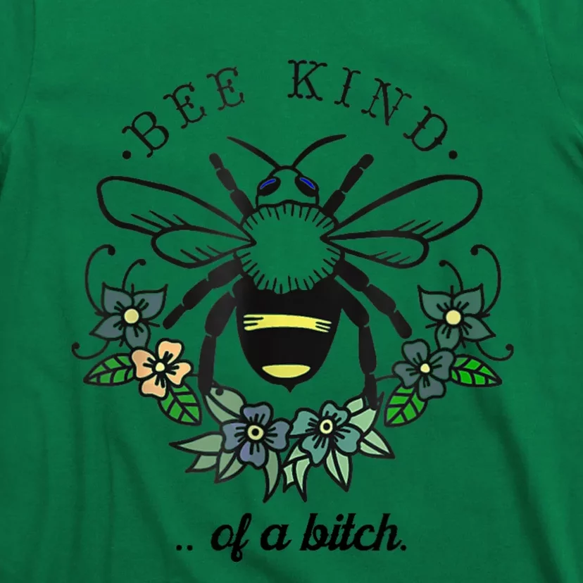 Be Kind Of A Bit.Ch Funny Be Kind Shirts With Bee For Women T-Shirt