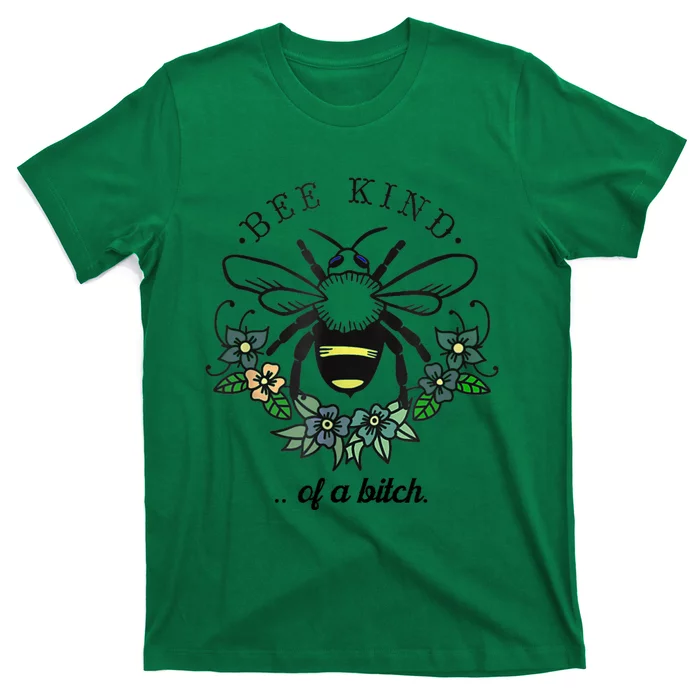 Be Kind Of A Bit.Ch Funny Be Kind Shirts With Bee For Women T-Shirt