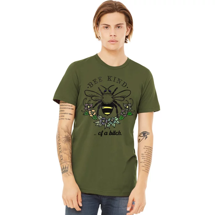 Be Kind Of A Bit.Ch Funny Be Kind Shirts With Bee For Women Premium T-Shirt